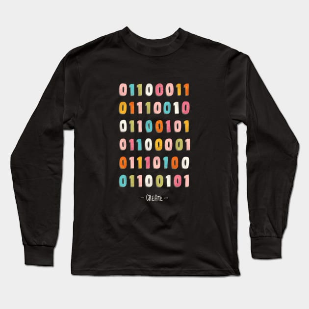 Create - binary code Long Sleeve T-Shirt by Paprica